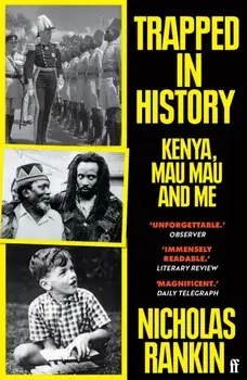 Trapped in History. Kenya, Mau Mau and Me, Main, Paperback/Nicholas Rankin