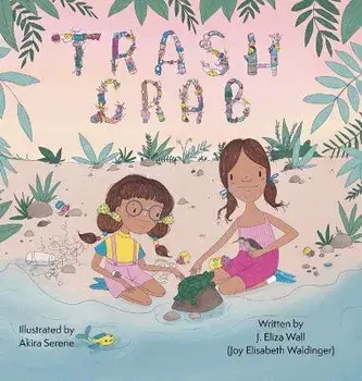 Trash Crab, Hardcover/Joy Elisabeth Waldinger