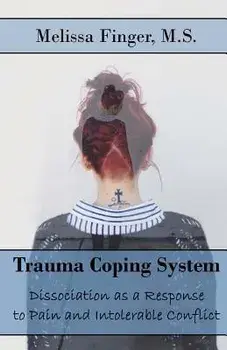 Trauma Coping System: Dissociation as a Response to Pain and Intolerable Conflict, Paperback/Melissa Finger
