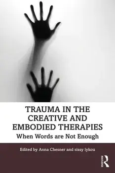 Trauma in the Creative and Embodied Therapies. When Words are Not Enough, Paperback/***
