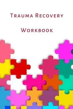 Trauma Recovery Workbook: A healing kit for the mind, body and brain. Perfect for complex ptsd adults, kids and teens., Paperback/Lime Health Journals