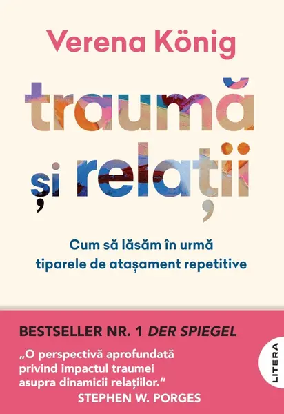 Trauma si relatii. Cum sa lasam in urma tiparele de atasament repetitive (transport gratuit)