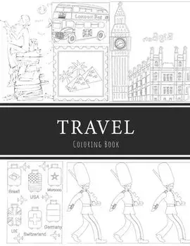 Travel Coloring Book: 8.5x11" 100 pages, 47 Coloring pages, Inspirational Quotes, Coloring Book for Adults, Women, Men, Teenagers, Girls and, Paperback/Joy Bountiufl