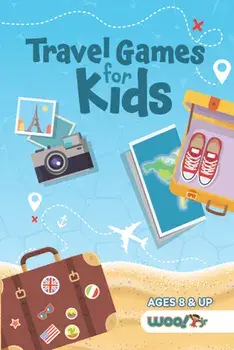 Travel Games for Kids: Over 100 Activities Perfect for Traveling with Kids (Ages 5-12), Paperback/Woo! Jr. Kids Activities