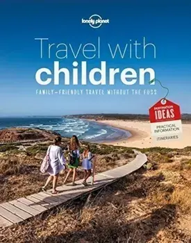 Travel with Children : The Essential Guide for Travelling Families/Lonely Planet