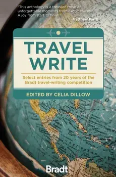 Travel Write. Select entries from 20 years of the Bradt travel-writing competition, Paperback/Celia Dillow