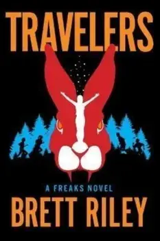 Travelers. A Freaks Novel, Paperback/Brett Riley
