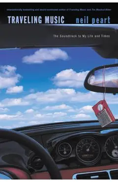 Traveling Music: The Soundtrack to My Life and Times - Neil Peart