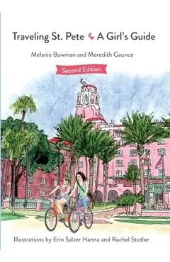 Traveling St. Pete: A Girl's Guide - Melanie Bowman