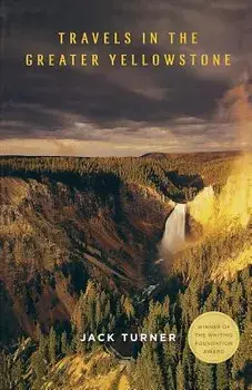 Travels in the Greater Yellowstone, Paperback/Jack Turner