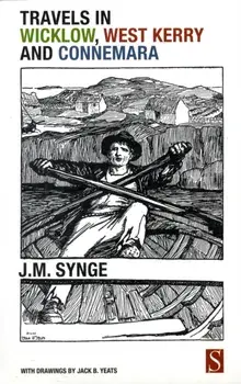 Travels in Wicklow, West Kerry and Connemara, Paperback/J. M. Synge