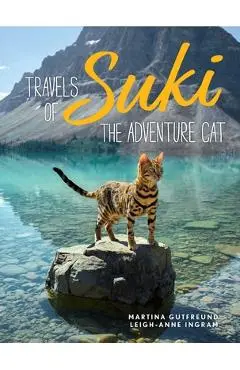 Travels of Suki the Adventure Cat - Martina Gutfreund