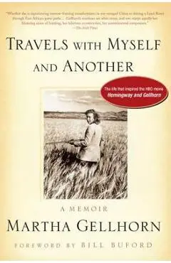 Travels with Myself and Another - Martha Gellhorn