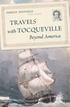 Travels with Tocqueville Beyond America, Hardback/***