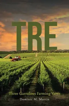Tre. Three Garrulous Farming Yarns, Paperback/Dominic M. Martin