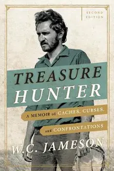 Treasure Hunter: A Memoir of Caches, Curses, and Confrontations, Paperback/W. C. Jameson