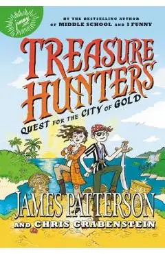 Treasure Hunters: Quest for the City of Gold - James Patterson