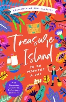Treasure Island in 20 Minutes a Day. A Read-With-Me Book with Discussion Questions, Definitions, and More, Hardback/Robert Louis Stevenson