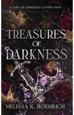Treasures of Darkness: A Lady of Darkness Compilation - Melissa K. Roehrich