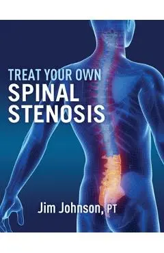 Treat Your Own Spinal Stenosis - Jim Johnson
