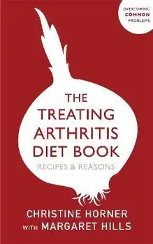 Treating Arthritis Diet Book. Recipes and Reasons, Paperback/Christine Horner