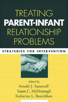 Treating Parent-Infant Relationship Problems: Strategies for Intervention, Paperback/Arnold J. Sameroff