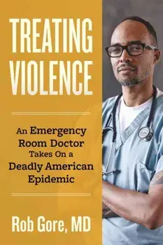 Treating Violence. A Doctor's Search for a Cure, Hardback/Rob Gore