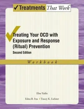 Treating Your Ocd with Exposure and Response (Ritual) Prevention Therapy: Workbook, Paperback/Elna Yadin