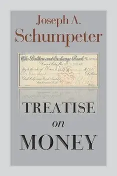 Treatise on Money, Paperback/Joseph Alois Schumpeter