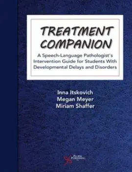 Treatment Companion. A Speech-Language Pathologist's Intervention Guide for Students With Developmental Delays and Disorders, Paperback/***