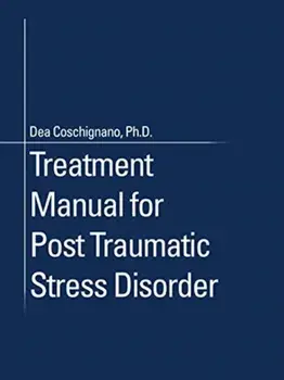 Treatment Manual for Post Traumatic Stress Disorder, Paperback/Dea Coschignano