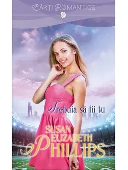 Trebuia sa fii tu/Susan Elizabeth Phillips