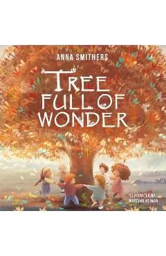 Tree Full of Wonder: An educational, rhyming book about magic of trees for children - Anna Smithers