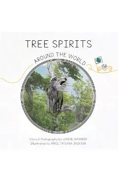 Tree Spirits Around the World - Louise Wannier