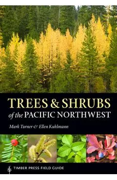 Trees and Shrubs of the Pacific Northwest - Mark Turner