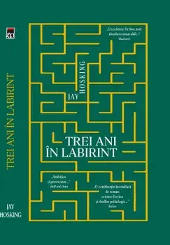Trei ani in labirint/Jay Hosking