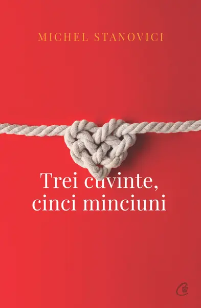 Trei cuvinte, cinci minciuni | Michel Stanovici