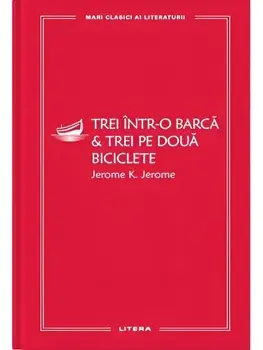 Trei intr-o barca & Trei pe doua biciclete/Jerome K. Jerome