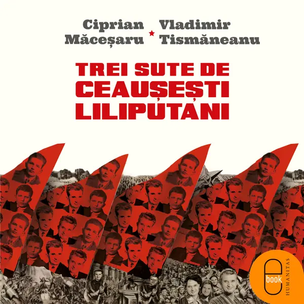 Trei sute de ceausesti liliputani (epub)