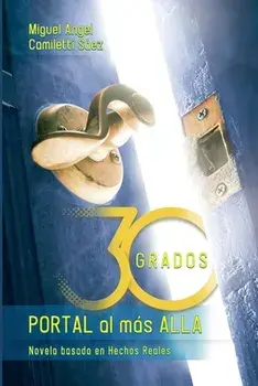 Treinta Grados: Portal al más allá, Paperback/Miguel Angel Camiletti Sáez