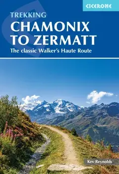 Trekking Chamonix to Zermatt. The classic Walker's Haute Route, 7 Revised edition, Paperback/Kev Reynolds