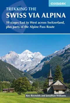 Trekking the Swiss Via Alpina. East to West across Switzerland a " the Alpine Pass Route, 4 Revised edition, Paperback/Kev Reynolds