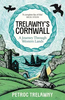 Trelawny’s Cornwall. A Journey through Western Lands, Hardback/Petroc Trelawny