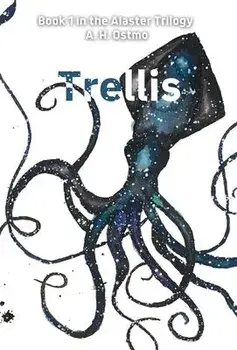 Trellis: Book 1 in the Alaster Trilogy, Hardcover/A. H. Ostmo