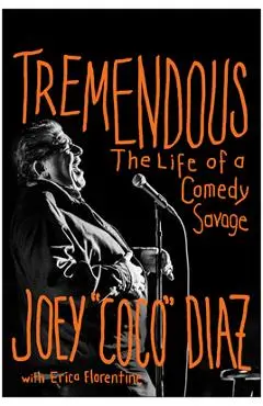Tremendous: The Life of a Comedy Savage - Joey Diaz
