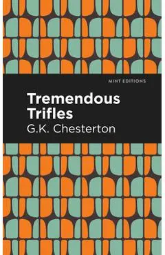 Tremendous Trifles - G. K. Chesterton