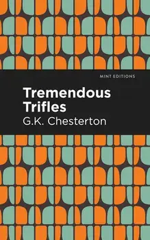 Tremendous Trifles, Paperback/G. K. Chesterton