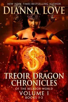 Treoir Dragon Chronicles of the Belador World(TM): Volume I, Books 1-3, Paperback/Dianna Love