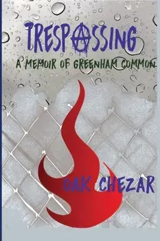Trespassing. A Memoir of Greenham Common, Paperback/Oak Chezar