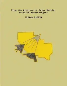 Trevor Paglen: From the Archives of Peter Merlin, Aviation Archaeologist, Paperback/Trevor Paglen